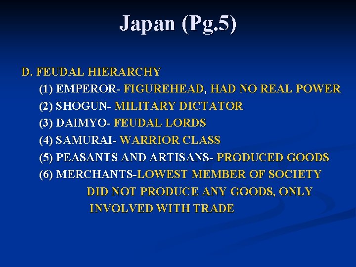 Japan (Pg. 5) D. FEUDAL HIERARCHY (1) EMPEROR- FIGUREHEAD, HAD NO REAL POWER (2)
