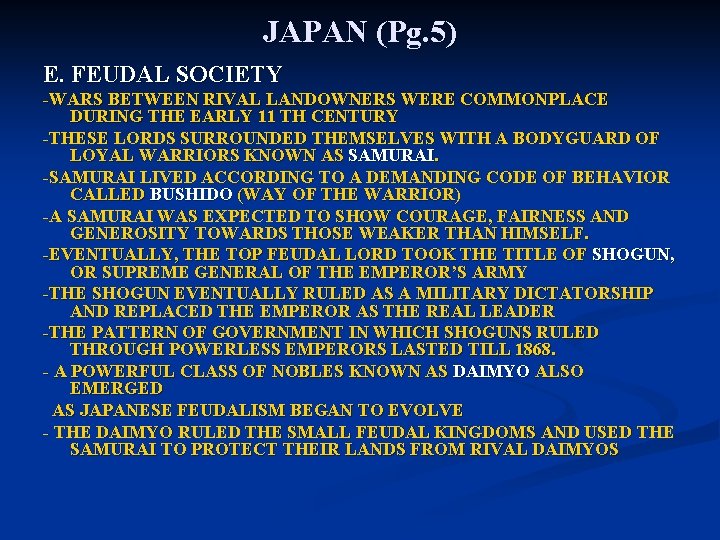 JAPAN (Pg. 5) E. FEUDAL SOCIETY -WARS BETWEEN RIVAL LANDOWNERS WERE COMMONPLACE DURING THE
