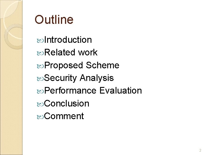 Outline Introduction Related work Proposed Scheme Security Analysis Performance Evaluation Conclusion Comment 2 