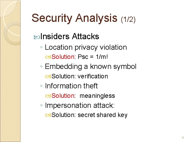 Security Analysis (1/2) Insiders Attacks ◦ Location privacy violation Solution: Psc = 1/m! ◦