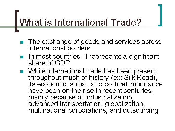 What is International Trade? n n n The exchange of goods and services across