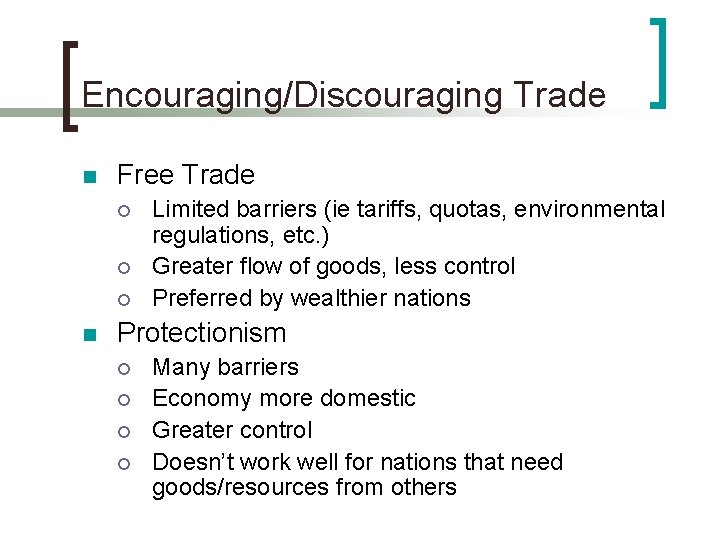 Encouraging/Discouraging Trade n Free Trade ¡ ¡ ¡ n Limited barriers (ie tariffs, quotas,