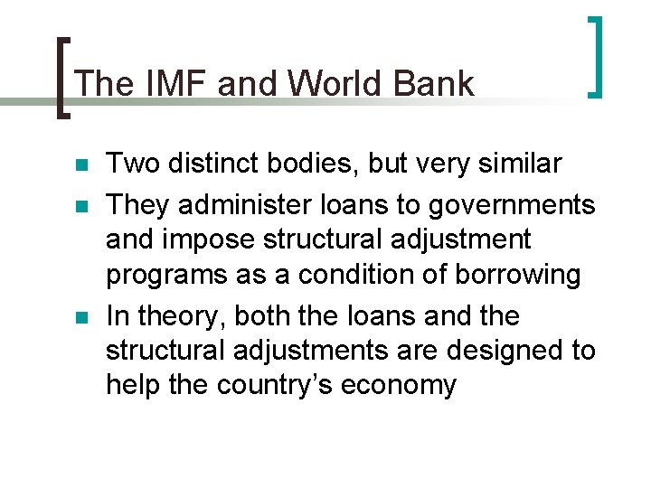 The IMF and World Bank n n n Two distinct bodies, but very similar