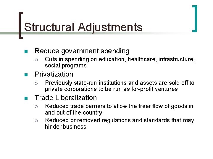 Structural Adjustments n Reduce government spending ¡ n Privatization ¡ n Cuts in spending