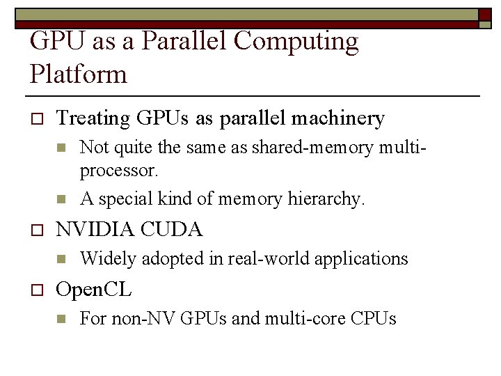 GPU as a Parallel Computing Platform o Treating GPUs as parallel machinery n n