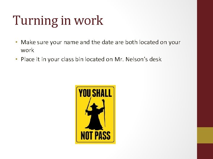 Turning in work • Make sure your name and the date are both located