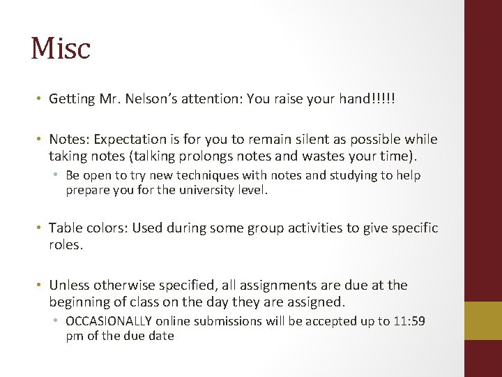 Misc • Getting Mr. Nelson’s attention: You raise your hand!!!!! • Notes: Expectation is