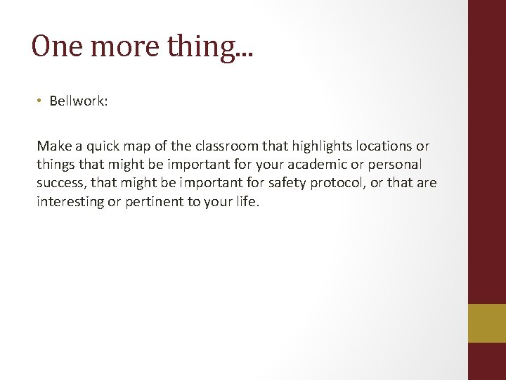 One more thing… • Bellwork: Make a quick map of the classroom that highlights