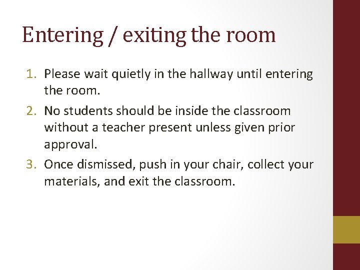 Entering / exiting the room 1. Please wait quietly in the hallway until entering