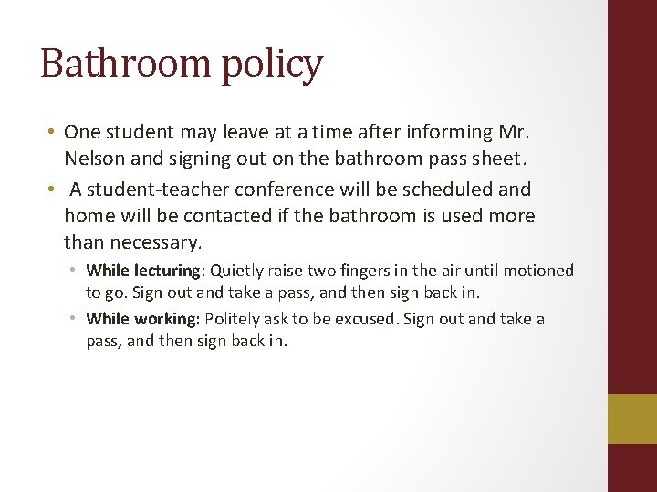 Bathroom policy • One student may leave at a time after informing Mr. Nelson