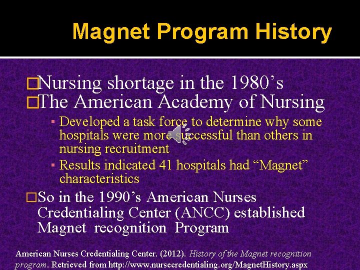 Magnet Program History �Nursing shortage in the 1980’s �The American Academy of Nursing ▪