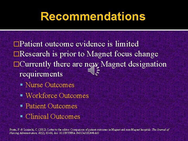 Recommendations �Patient outcome evidence is limited �Research is prior to Magnet focus change �Currently