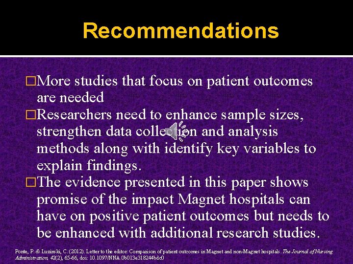 Recommendations �More studies that focus on patient outcomes are needed �Researchers need to enhance