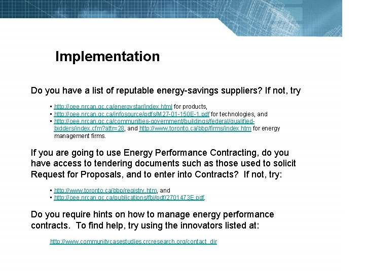 Implementation Do you have a list of reputable energy-savings suppliers? If not, try •