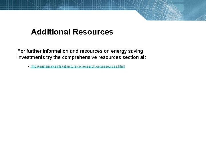 Additional Resources For further information and resources on energy saving investments try the comprehensive