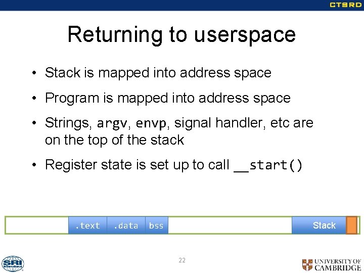 Returning to userspace • Stack is mapped into address space • Program is mapped