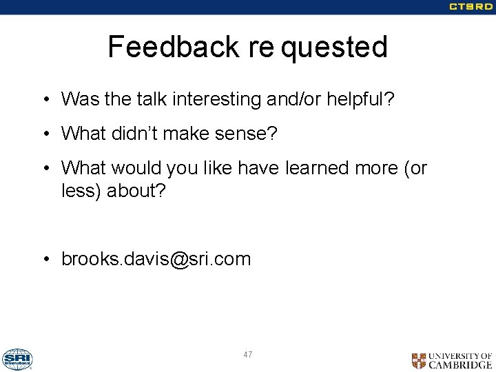 Feedback re quested • Was the talk interesting and/or helpful? • What didn’t make