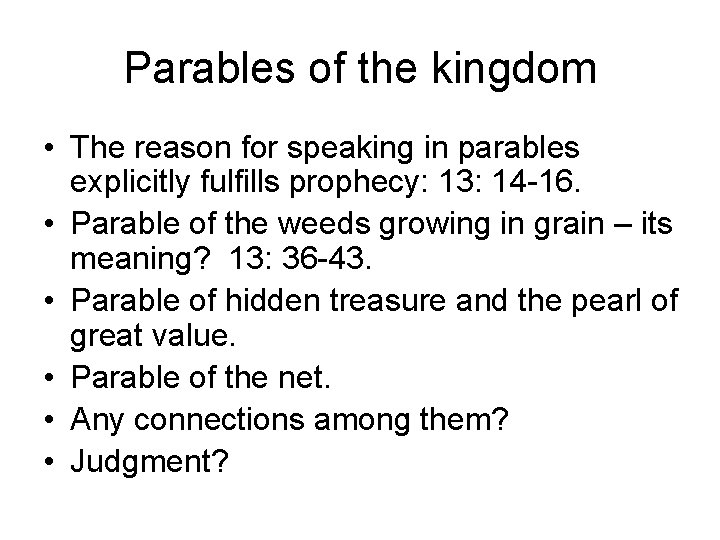 Parables of the kingdom • The reason for speaking in parables explicitly fulfills prophecy: