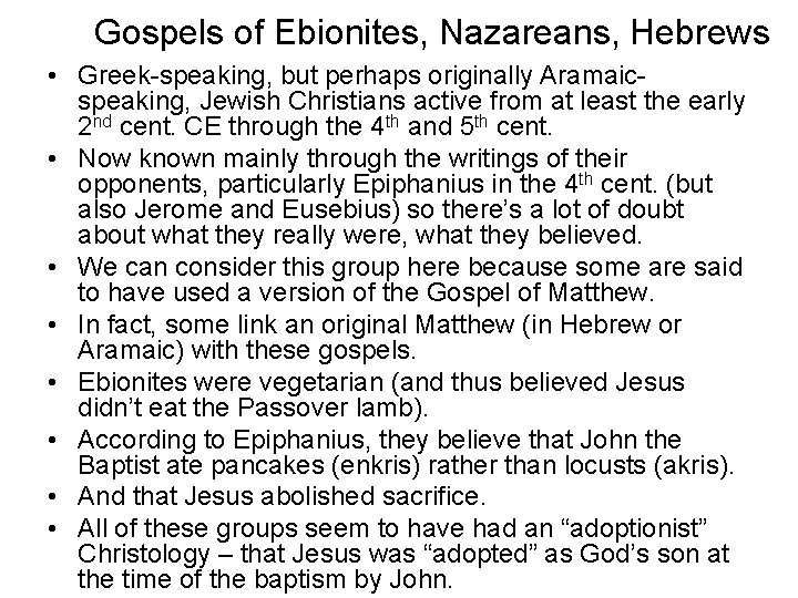 Gospels of Ebionites, Nazareans, Hebrews • Greek-speaking, but perhaps originally Aramaicspeaking, Jewish Christians active