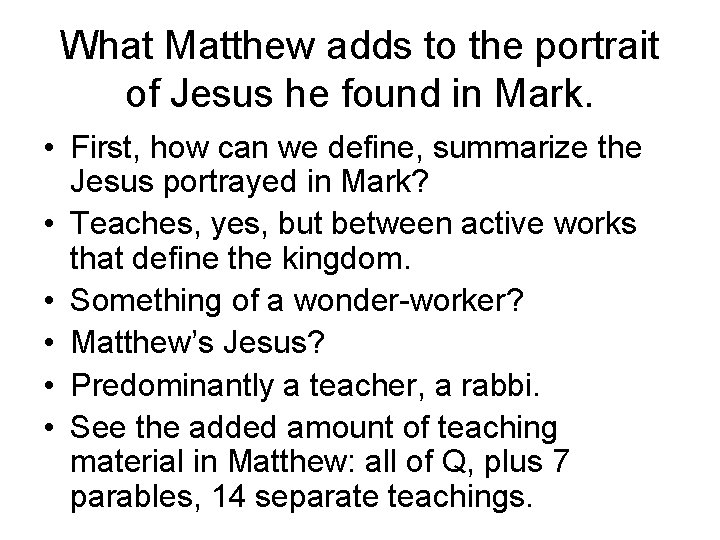 What Matthew adds to the portrait of Jesus he found in Mark. • First,