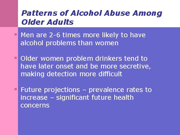 Patterns of Alcohol Abuse Among Older Adults § Men are 2 -6 times more