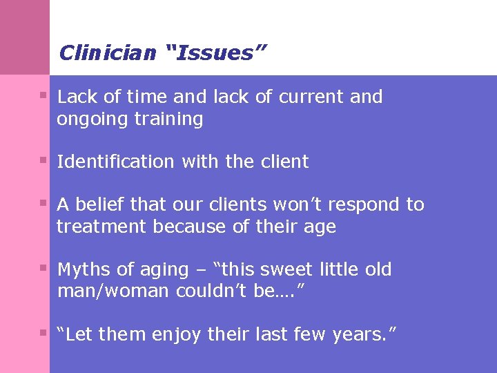 Clinician “Issues” § Lack of time and lack of current and ongoing training §
