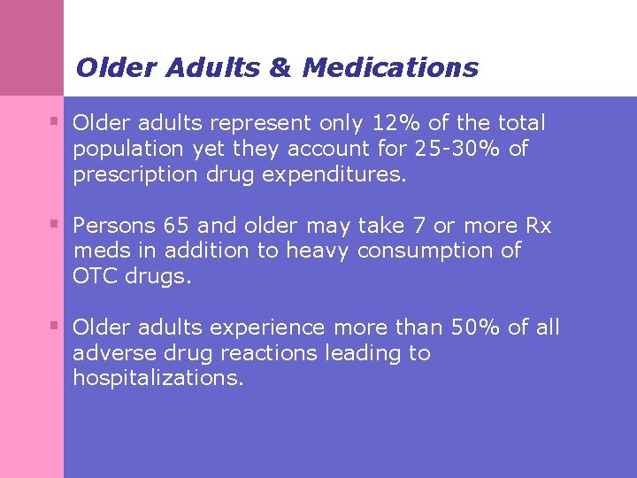 Older Adults & Medications § Older adults represent only 12% of the total population