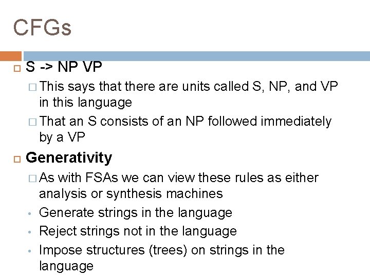 CFGs S -> NP VP � This says that there are units called S,