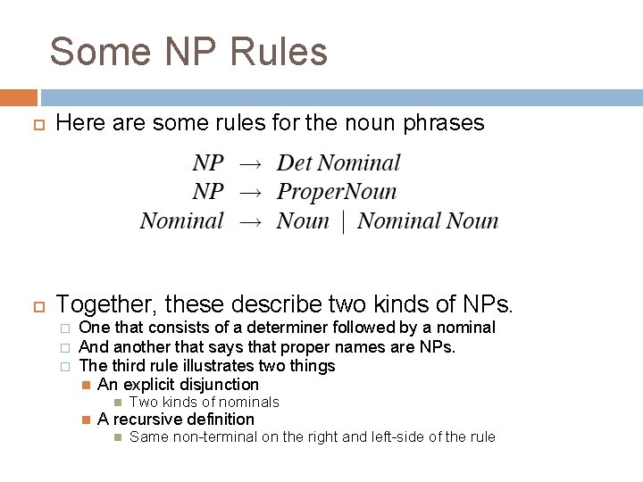 Some NP Rules Here are some rules for the noun phrases Together, these describe