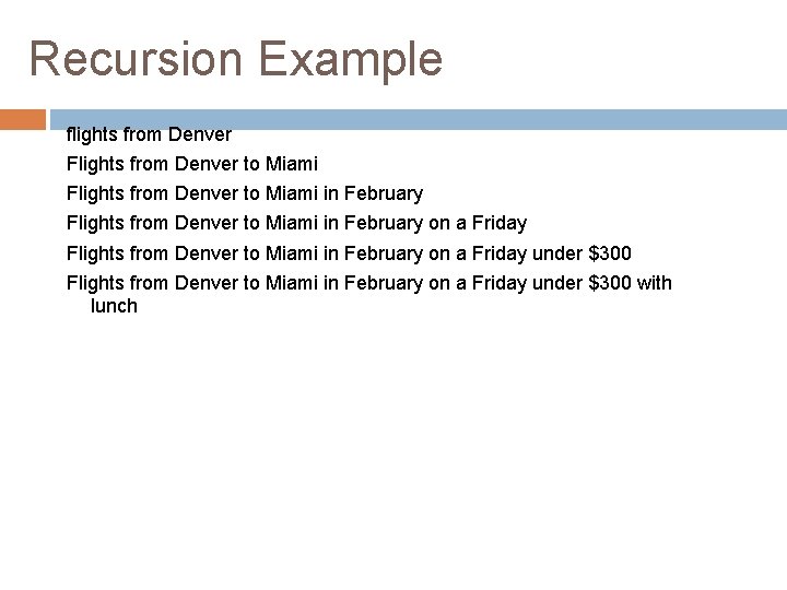 Recursion Example flights from Denver Flights from Denver to Miami in February on a