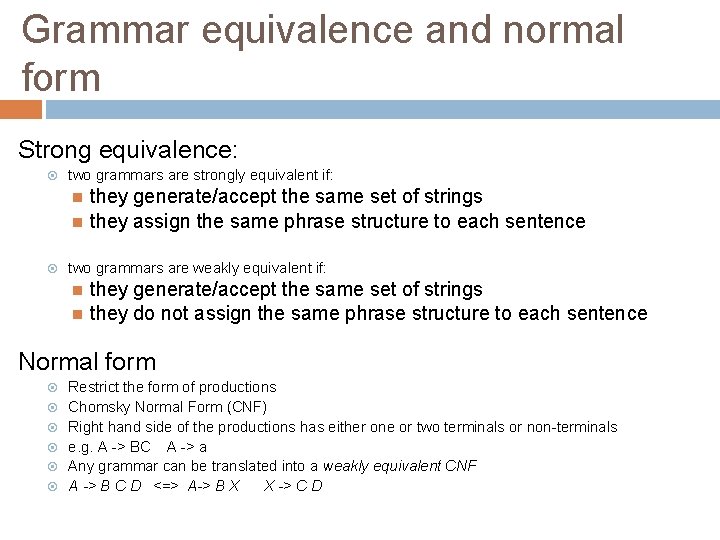 Grammar equivalence and normal form Strong equivalence: two grammars are strongly equivalent if: they