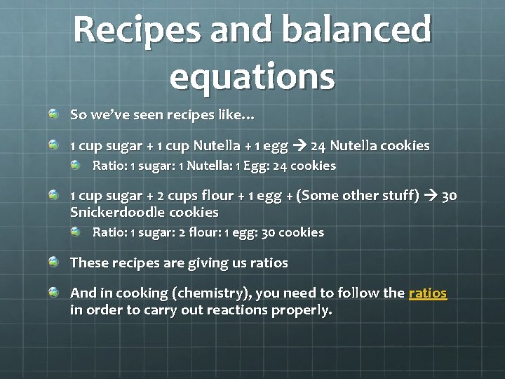 Recipes and balanced equations So we’ve seen recipes like… 1 cup sugar + 1
