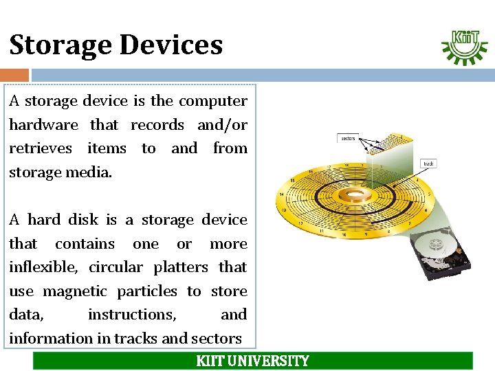 Storage Devices A storage device is the computer hardware that records and/or retrieves items