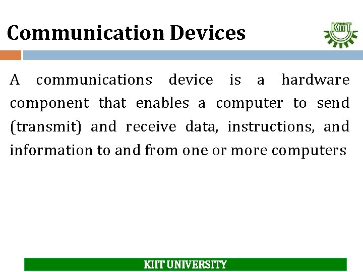 Communication Devices A communications device is a hardware component that enables a computer to