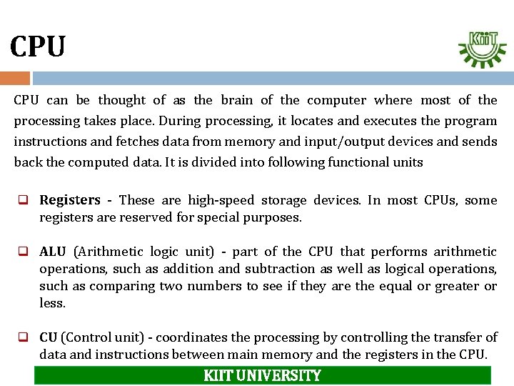 CPU can be thought of as the brain of the computer where most of
