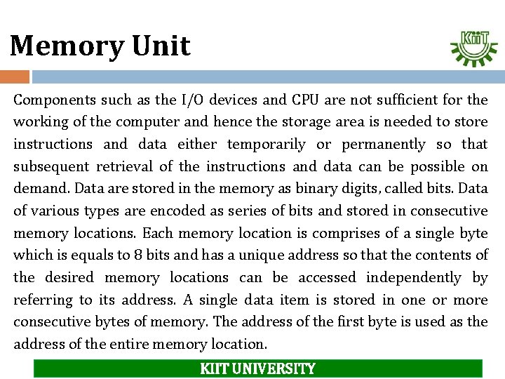 Memory Unit Components such as the I/O devices and CPU are not sufficient for