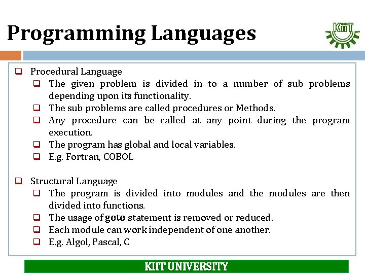 Programming Languages q Procedural Language q The given problem is divided in to a