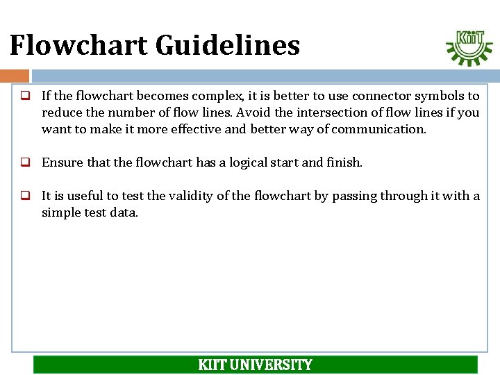 Flowchart Guidelines q If the flowchart becomes complex, it is better to use connector