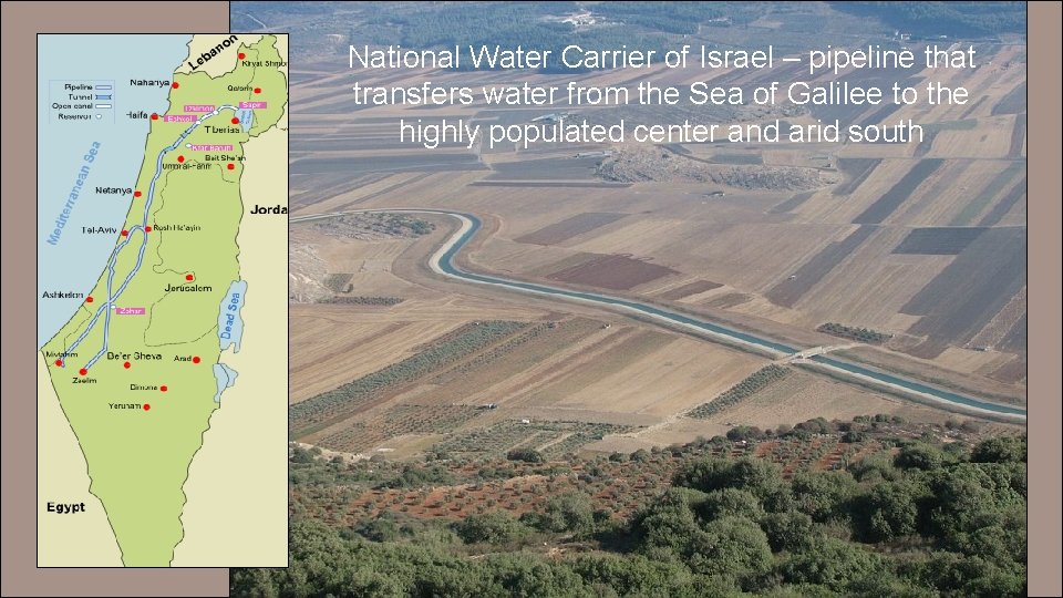 National Water Carrier of Israel – pipeline that transfers water from the Sea of