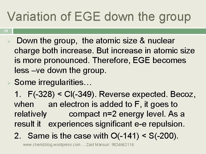 Variation of EGE down the group 29 Ø Ø Down the group, the atomic