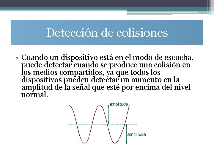 Detección de colisiones • Cuando un dispositivo está en el modo de escucha, puede
