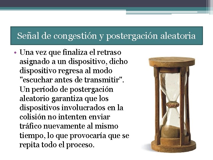 Señal de congestión y postergación aleatoria • Una vez que finaliza el retraso asignado