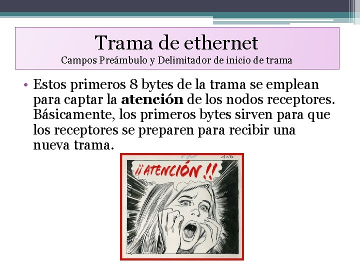 Trama de ethernet Campos Preámbulo y Delimitador de inicio de trama • Estos primeros