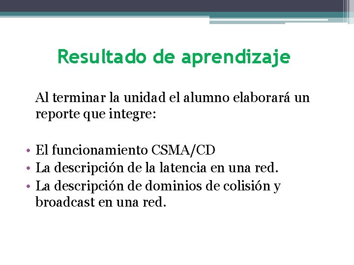 Resultado de aprendizaje Al terminar la unidad el alumno elaborará un reporte que integre: