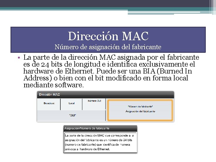 Dirección MAC Número de asignación del fabricante • La parte de la dirección MAC