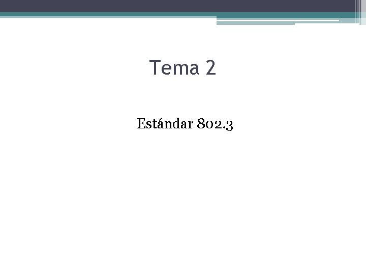 Tema 2 Estándar 802. 3 