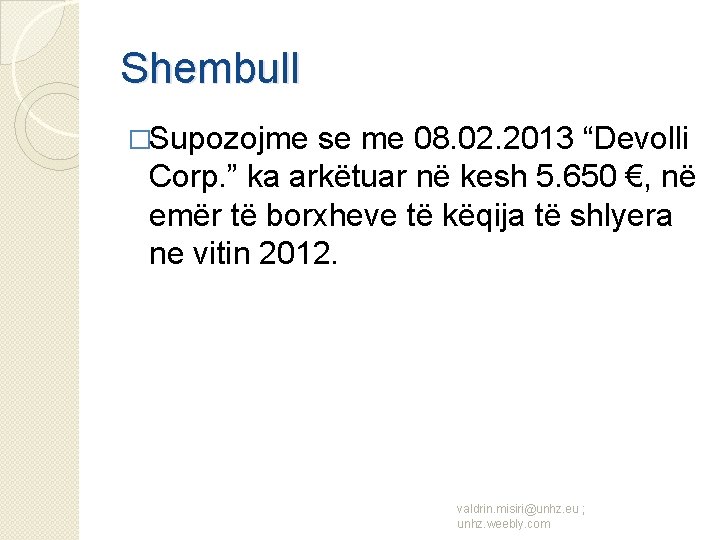 Shembull �Supozojme se me 08. 02. 2013 “Devolli Corp. ” ka arkëtuar në kesh