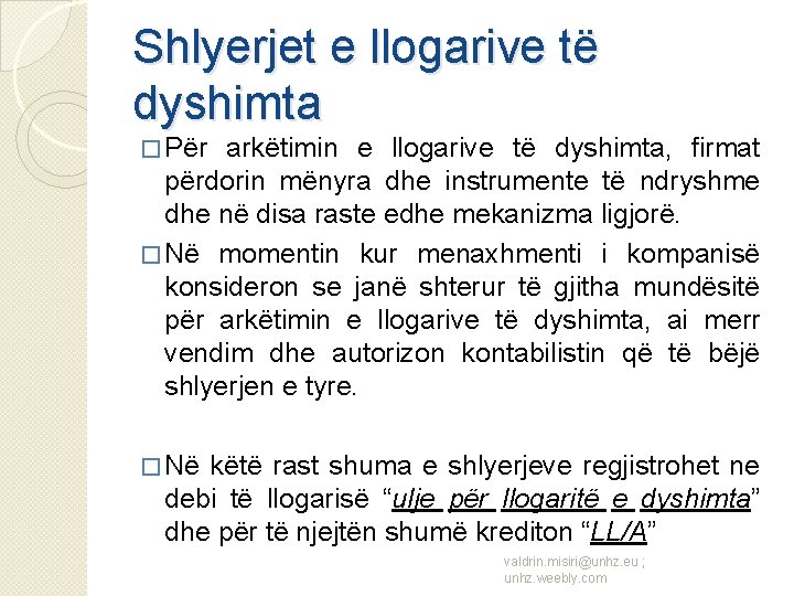 Shlyerjet e llogarive të dyshimta � Për arkëtimin e llogarive të dyshimta, firmat përdorin