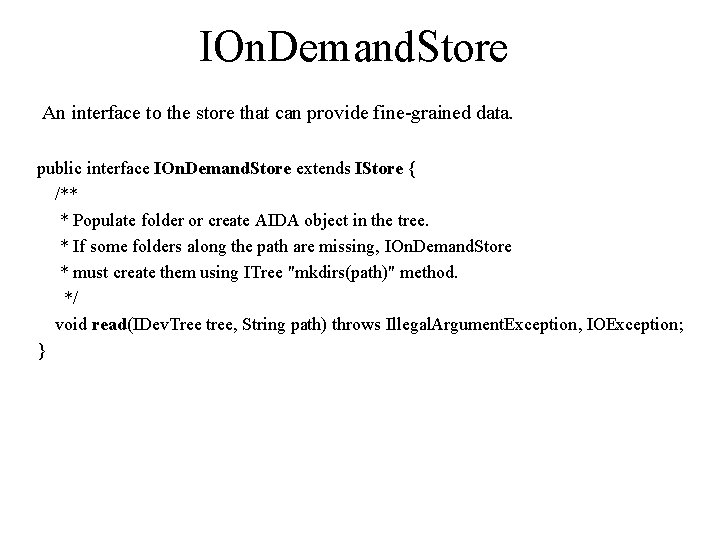 IOn. Demand. Store An interface to the store that can provide fine-grained data. public