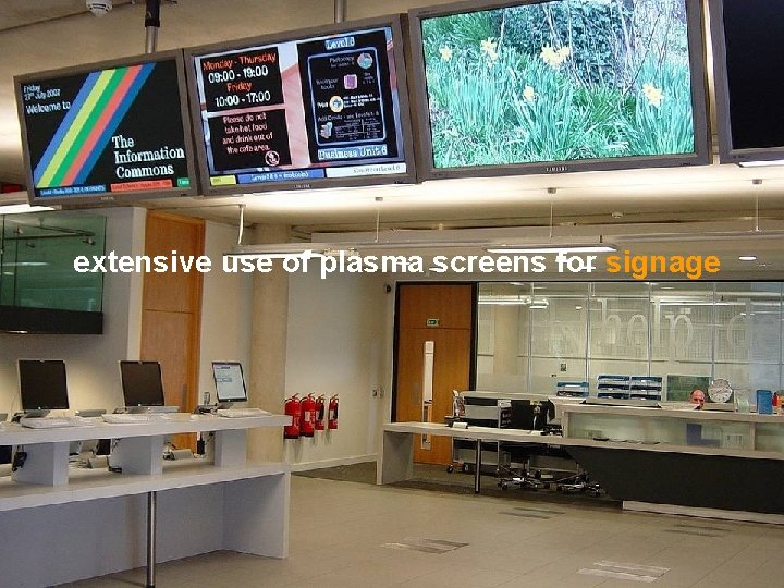 extensive use of plasma screens for signage 